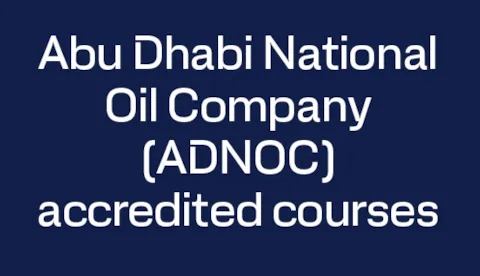 Abu Dhabi National Oil Company (ADNOC) accredited courses