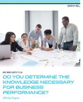 Knowledge management White paper: ISO 9001:2015 7.1.6 - Do you determine the knowledge necessary for business performance?